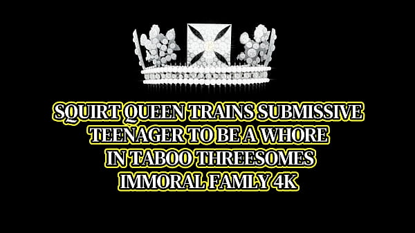 Squirt Queen Trains Submissive Teenager To Be A Whore In Taboo Threesomes – Immoral Household 4k